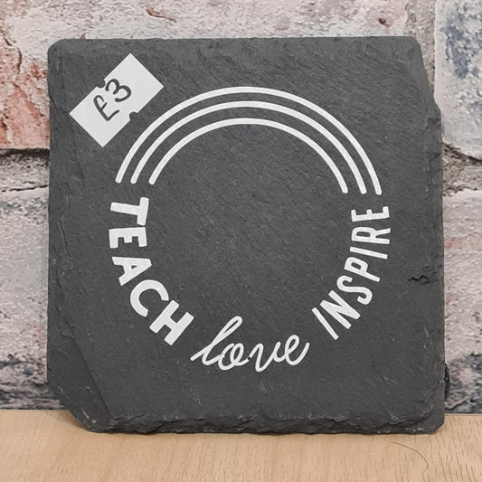 Teach Love Inspire - Slate Coaster